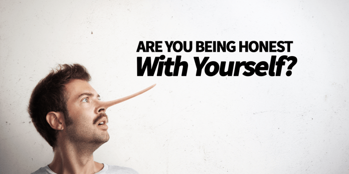 Be Honest with Yourself