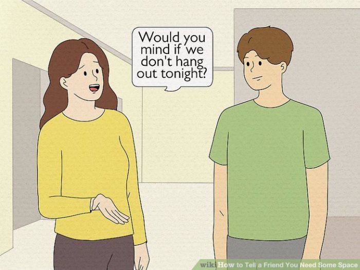 Tell a Friend You Need Some Space